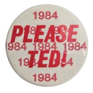 1984 "Please Ted" Promoting Ted Kennedy for President Campaign Button