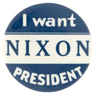 1960 "I Want Nixon President" Elusive Campaign Slogan Pinback Button
