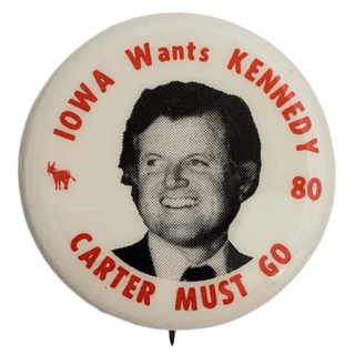 1980 Iowa Wants Ted Kennedy Carter Must Go Campaign Button