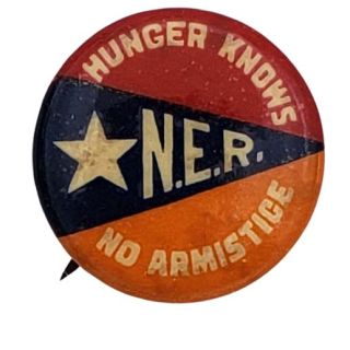 Hunger Knows No Armistice N.E.R. Armenia Greece WWI Era Campaign Pin