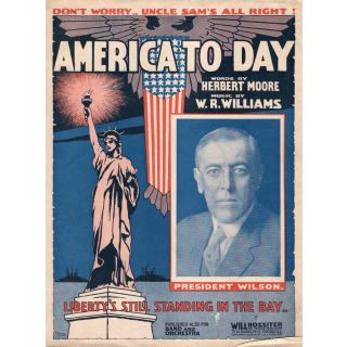 1917 Woodrow Wilson WWI Sheet Music America To-Day - Moore & Williams