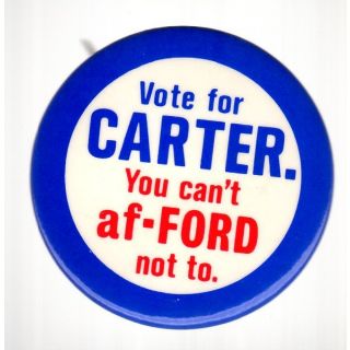Vote for Carter You can't Afford not to button