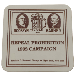 Roosevelt and Garner Repeal Prohibition Campaign Coaster - FDR Library