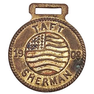 1908 Taft Sherman Campaign Brass Watch FOB With Flag Design