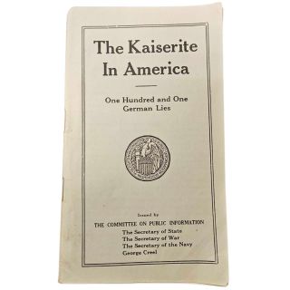 1917 The Kaiserite In America: One Hundred and One German Lies