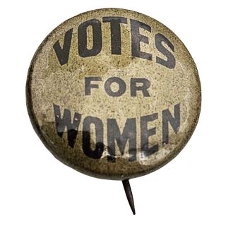 1915-16 Votes for Women Suffrage Movement Pinback Button