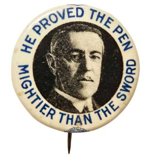1916 Woodrow Wilson "He Proved The Pen Mightier Than The Sword" Campaign Button